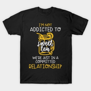 I'm Not Addicted To Sweet Tea - Iced Tea Southern Pride T-Shirt